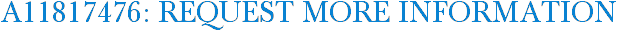 A11817476: Request More Information