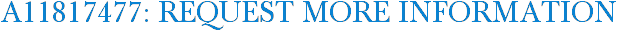 A11817477: Request More Information