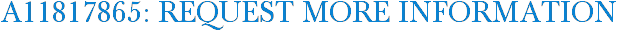 A11817865: Request More Information