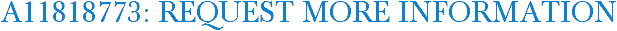 A11818773: Request More Information