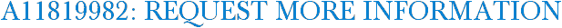 A11819982: Request More Information