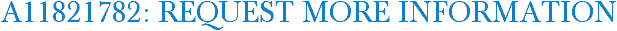 A11821782: Request More Information