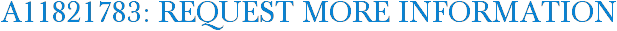 A11821783: Request More Information
