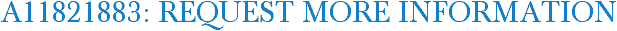 A11821883: Request More Information