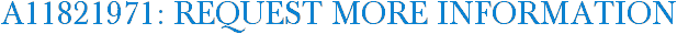 A11821971: Request More Information