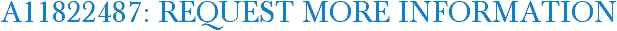 A11822487: Request More Information