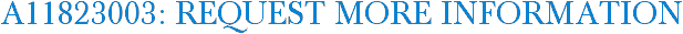 A11823003: Request More Information