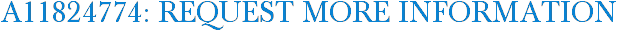A11824774: Request More Information