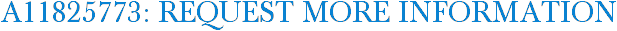 A11825773: Request More Information