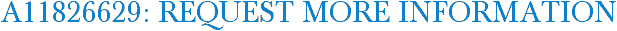 A11826629: Request More Information