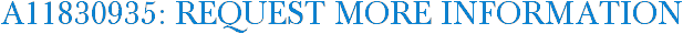 A11830935: Request More Information
