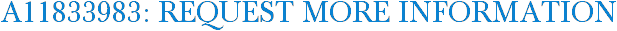 A11833983: Request More Information