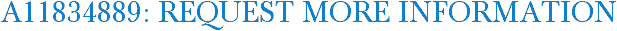 A11834889: Request More Information