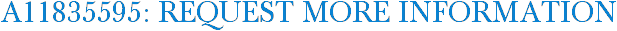 A11835595: Request More Information