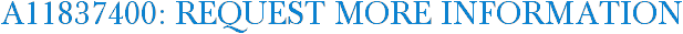 A11837400: Request More Information