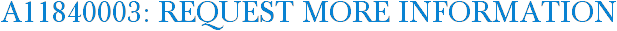 A11840003: Request More Information