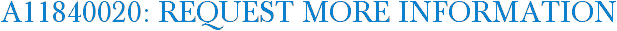 A11840020: Request More Information