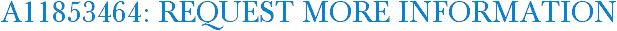 A11853464: Request More Information