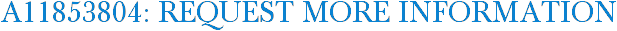 A11853804: Request More Information