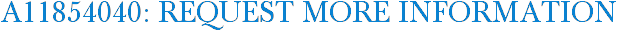 A11854040: Request More Information