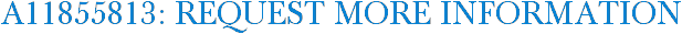 A11855813: Request More Information