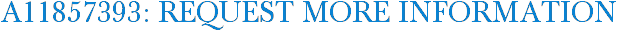 A11857393: Request More Information