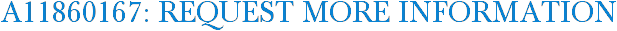 A11860167: Request More Information