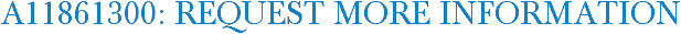 A11861300: Request More Information