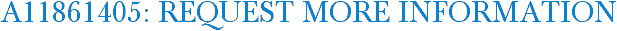 A11861405: Request More Information