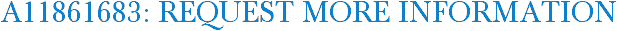 A11861683: Request More Information