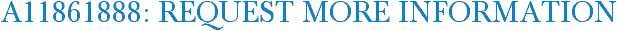 A11861888: Request More Information