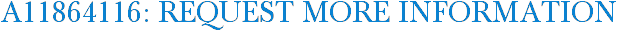A11864116: Request More Information