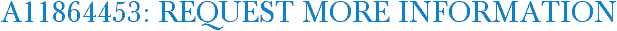 A11864453: Request More Information