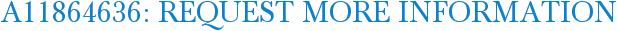 A11864636: Request More Information