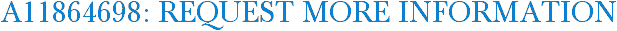 A11864698: Request More Information
