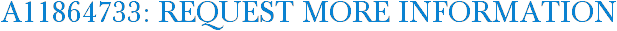 A11864733: Request More Information
