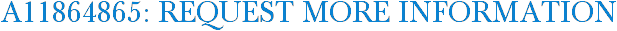 A11864865: Request More Information