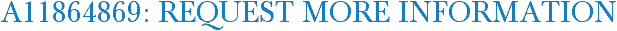 A11864869: Request More Information