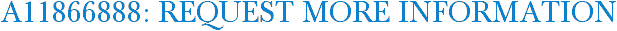 A11866888: Request More Information