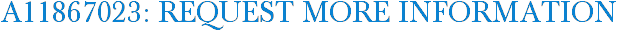 A11867023: Request More Information