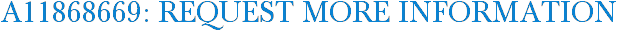 A11868669: Request More Information
