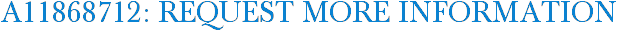 A11868712: Request More Information