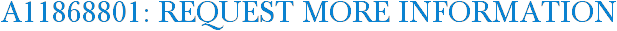 A11868801: Request More Information