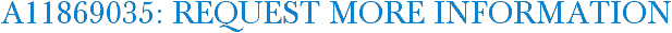 A11869035: Request More Information