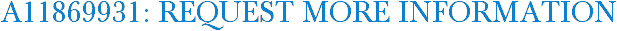 A11869931: Request More Information