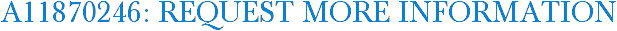 A11870246: Request More Information