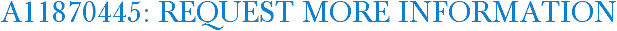 A11870445: Request More Information