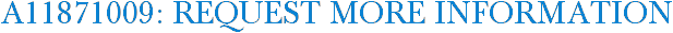 A11871009: Request More Information