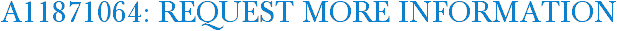 A11871064: Request More Information