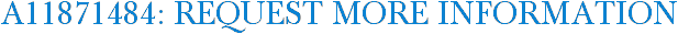 A11871484: Request More Information